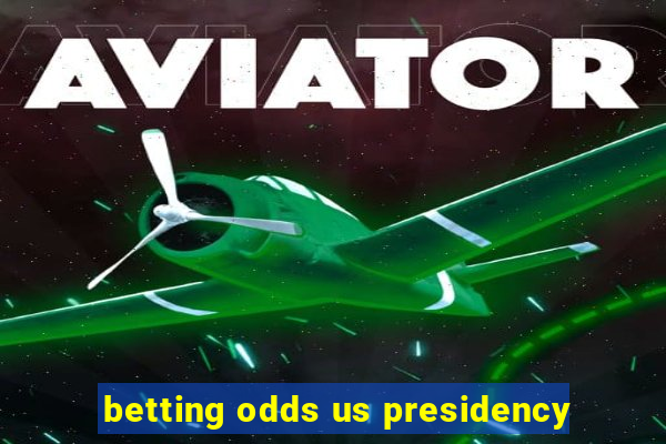 betting odds us presidency