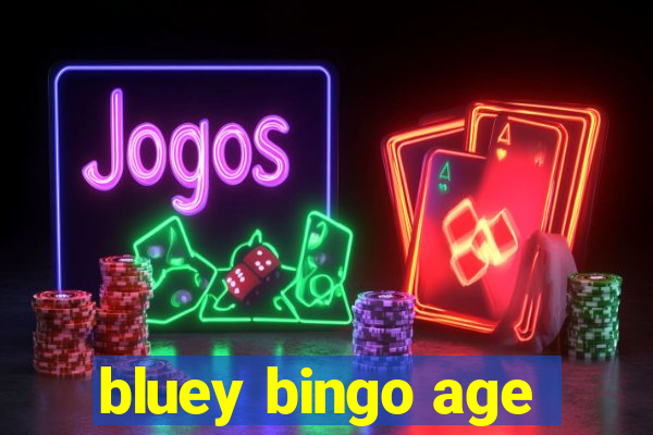 bluey bingo age