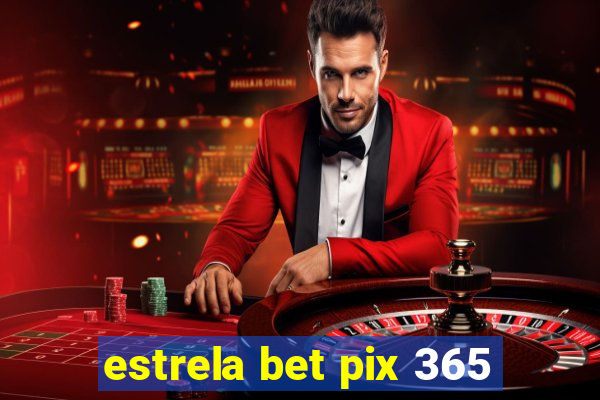 estrela bet pix 365