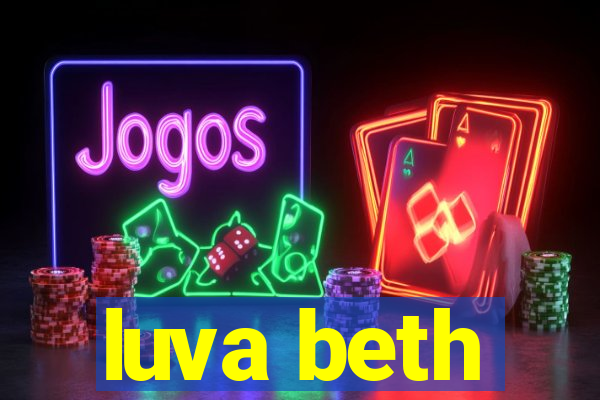 luva beth