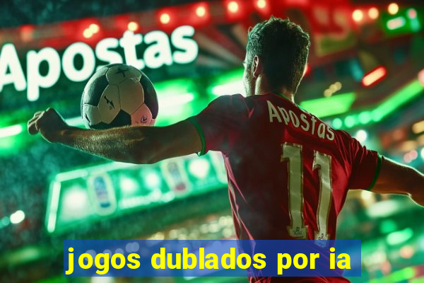 jogos dublados por ia