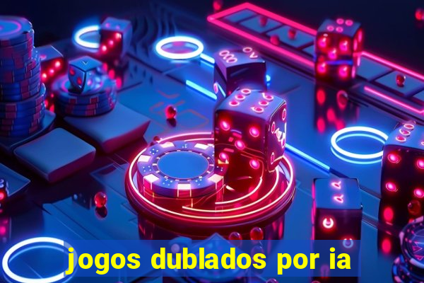 jogos dublados por ia