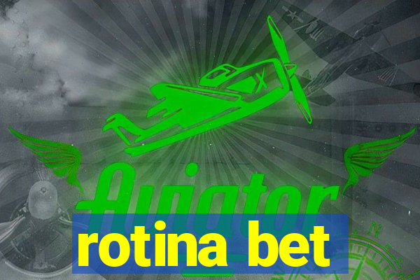 rotina bet