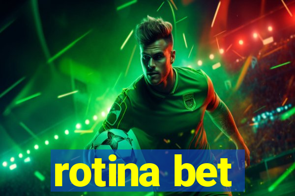 rotina bet