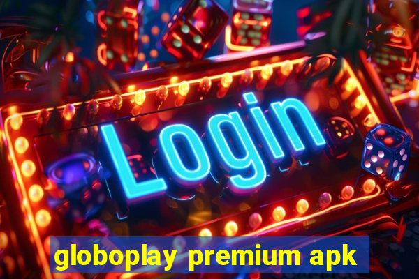 globoplay premium apk