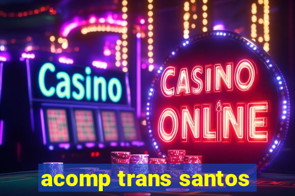 acomp trans santos