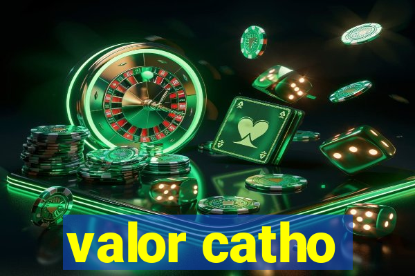 valor catho