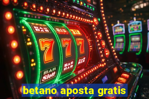 betano aposta gratis