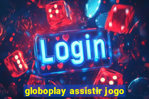 globoplay assistir jogo