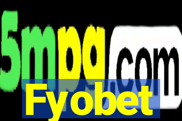 Fyobet