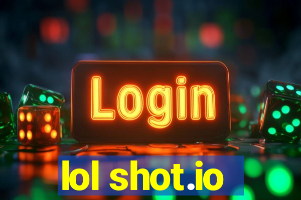 lol shot.io