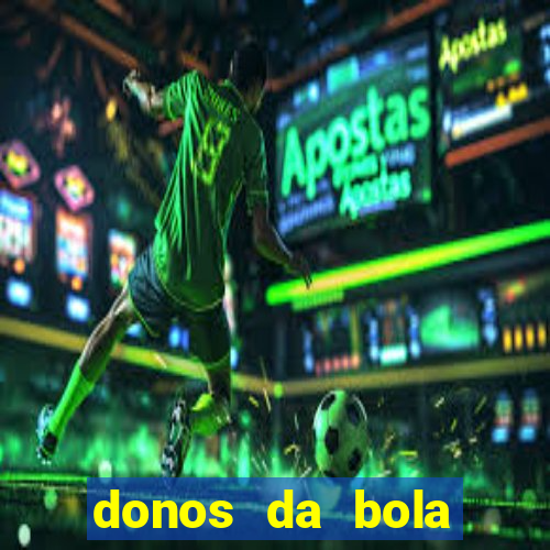 donos da bola aposta online