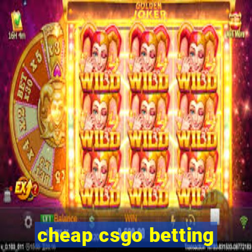 cheap csgo betting