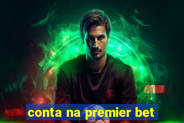 conta na premier bet