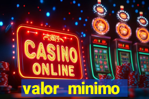 valor minimo estrela bet