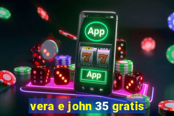 vera e john 35 gratis