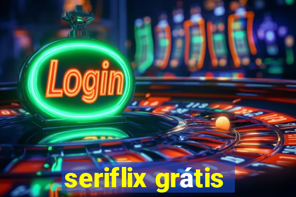 seriflix grátis