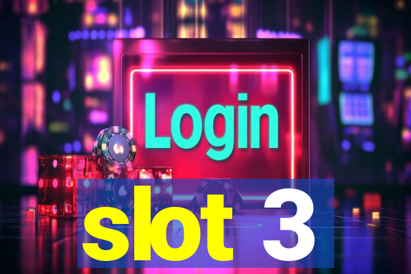 slot 3