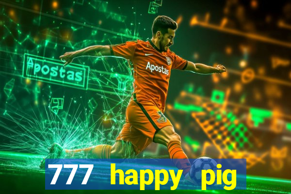 777 happy pig slots casino