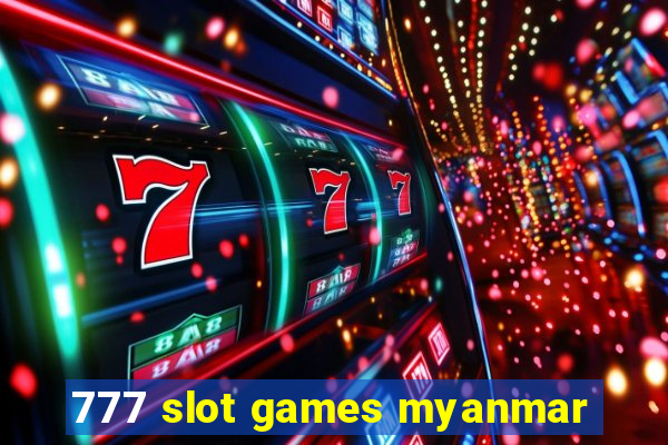 777 slot games myanmar