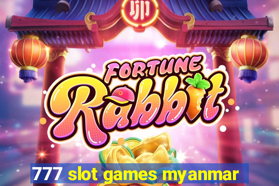 777 slot games myanmar