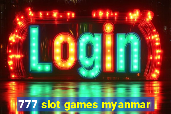 777 slot games myanmar