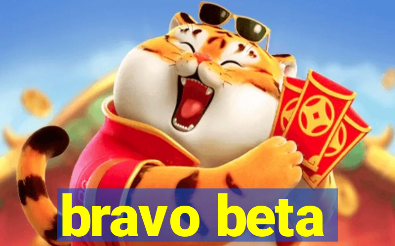 bravo beta