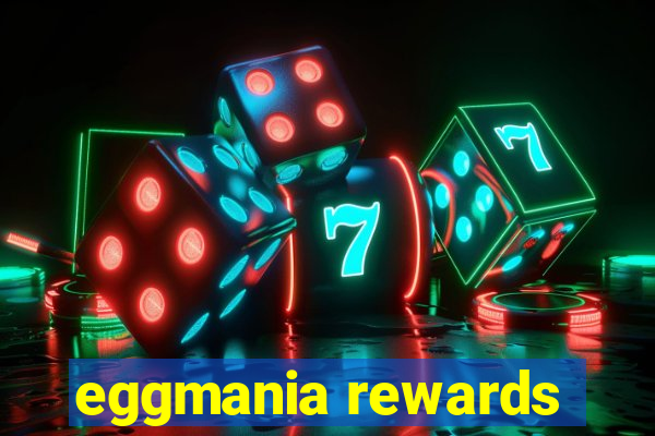 eggmania rewards