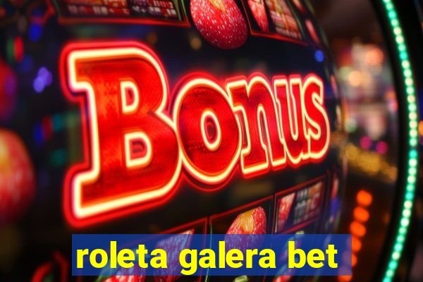 roleta galera bet