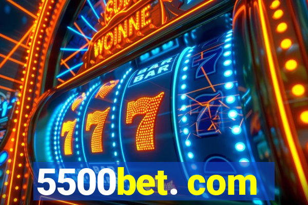 5500bet. com