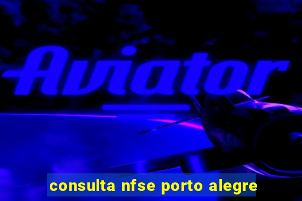 consulta nfse porto alegre