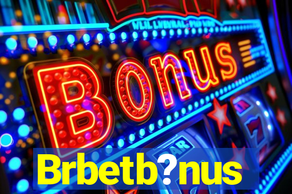 Brbetb?nus