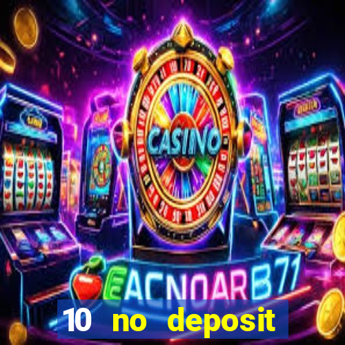 10 no deposit casino bonuses