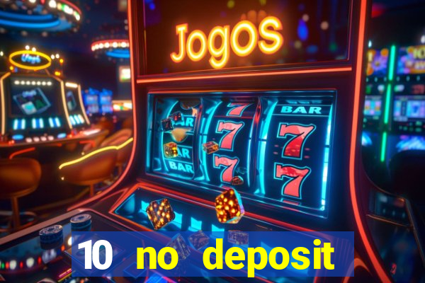 10 no deposit casino bonuses