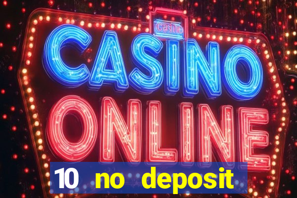 10 no deposit casino bonuses