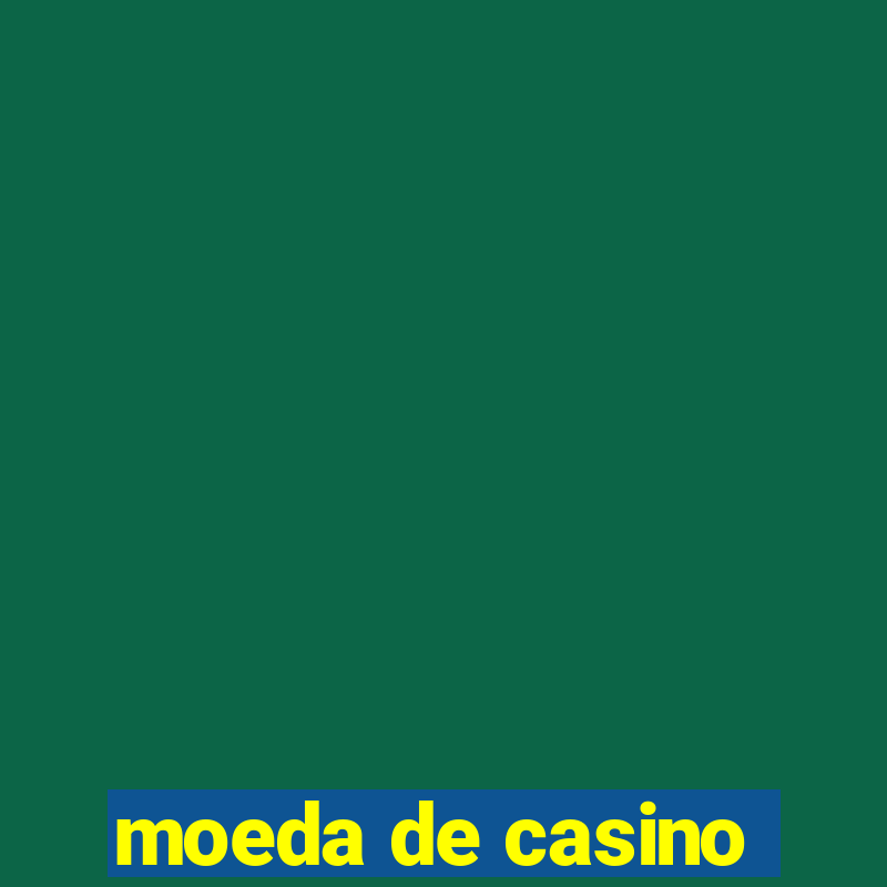 moeda de casino