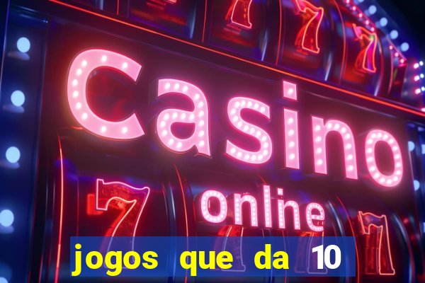 jogos que da 10 reais no cadastro