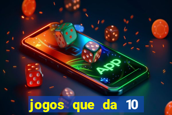 jogos que da 10 reais no cadastro