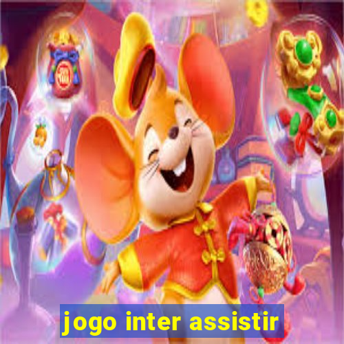 jogo inter assistir