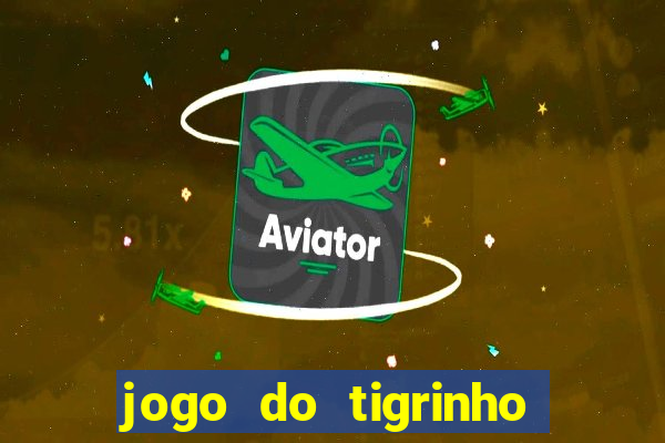 jogo do tigrinho foi liberado