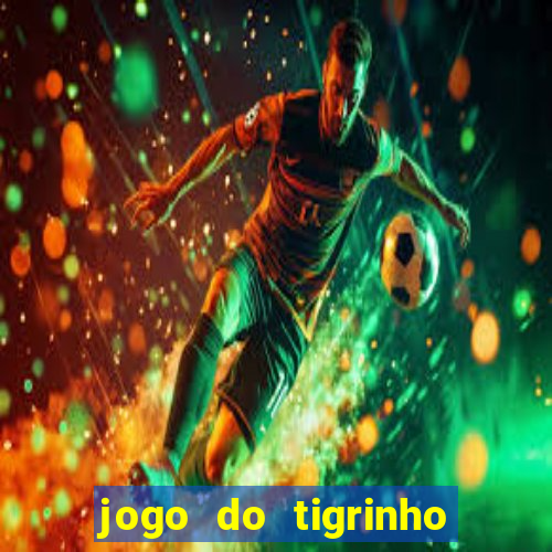 jogo do tigrinho foi liberado