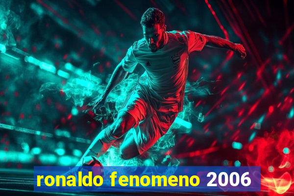 ronaldo fenomeno 2006