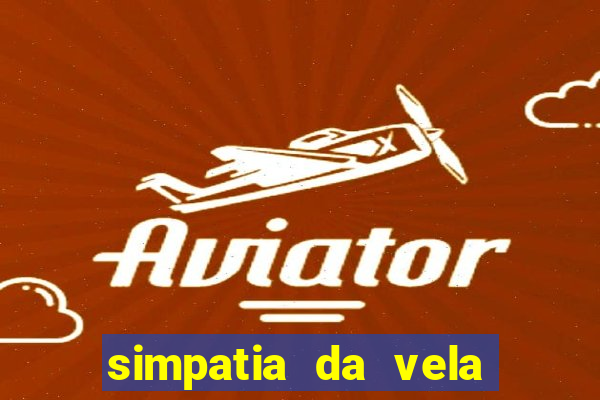 simpatia da vela para afastar rival