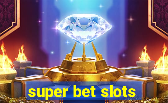 super bet slots