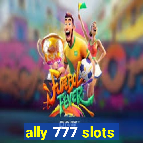 ally 777 slots