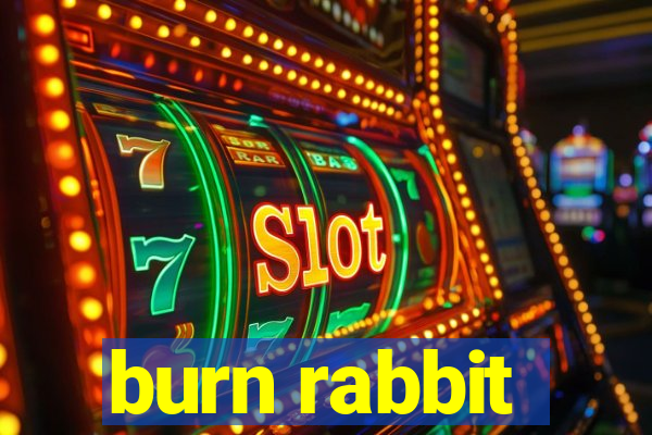 burn rabbit