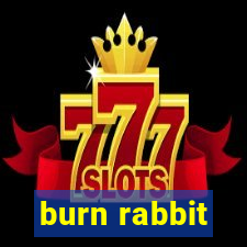 burn rabbit