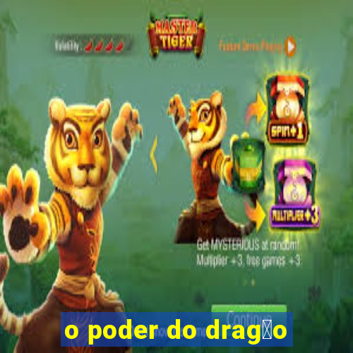 o poder do drag茫o