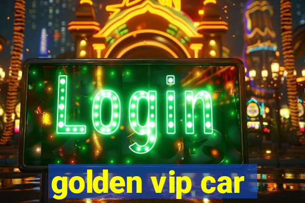 golden vip car