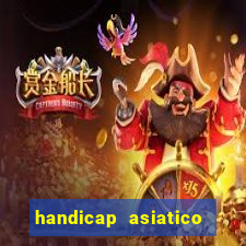 handicap asiatico resultado final